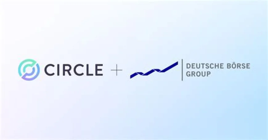 Circle và Deutsche Börse đưa USDC vào hạ tầng tài chính châu Âu