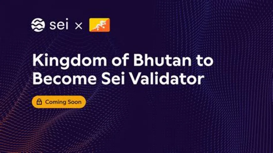 Bhutan triển khai nút xác thực trên blockchain Sei trong quý I/2026