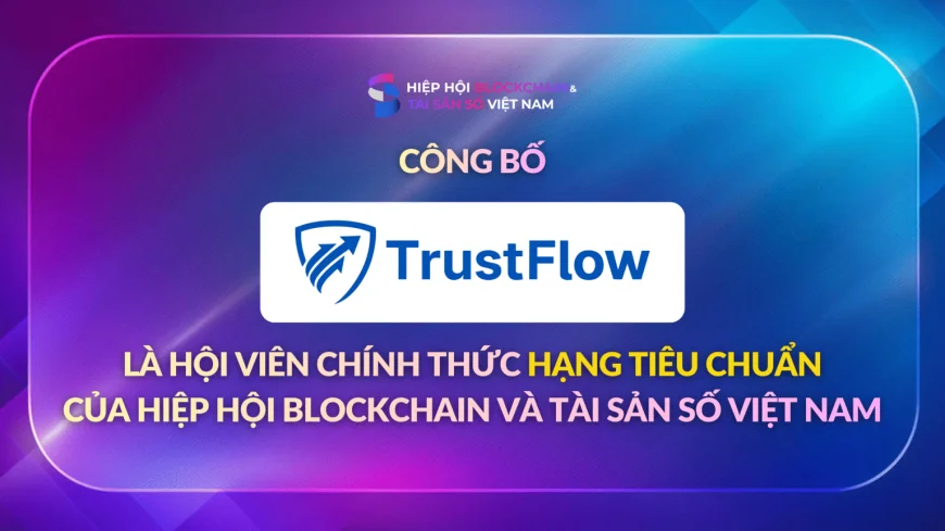 TrustFlow gia nhập VBA trong làn sóng chuẩn hóa thị trường tài sản số